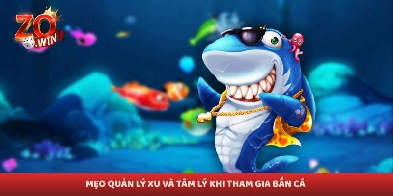Mẹo quản lý xu và tâm lý khi tham gia bắn cá